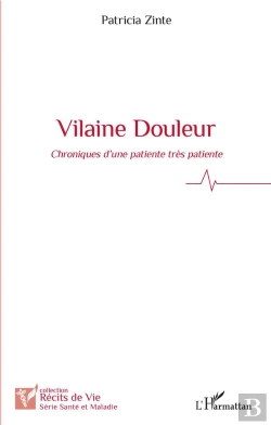 Bertrand.pt - Vilaine Douleur ; Chroniques D'Une Patiente Très Patiente