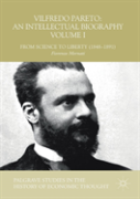 Vilfredo Pareto: An Intellectual Biography Volume I