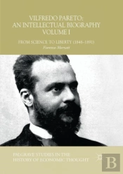 Vilfredo Pareto: An Intellectual Biography Volume I