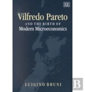 Vilfredo Pareto And The Birth Of Modern Microeconomics