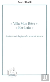 Villa Mon Reve, Ker Lulu ; Analyse Sociologie Des Noms De Maison