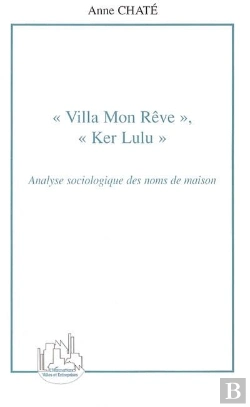 Bertrand.pt - Villa Mon Reve, Ker Lulu ; Analyse Sociologie Des Noms De Maison