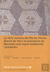 Vil·La Romana Del Pla De L'Horta (Sarrià De Ter) I El Suburbium De Gerunda Com Espai Residencial I P