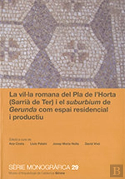 Bertrand.pt - Vil·La Romana Del Pla De L'Horta (Sarrià De Ter) I El Suburbium De Gerunda Com Espai Residencial I P