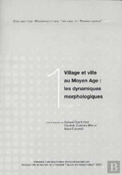 Bertrand.pt - Village Et Ville Au Moyen Age Les Dynamiques Morphologiques : Les Dynamiques Morphologiques