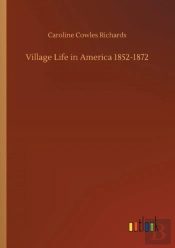 Village Life In America 1852-1872