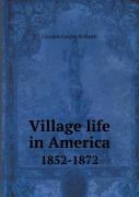 Village Life In America 1852-1872