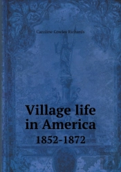 Village Life In America 1852-1872