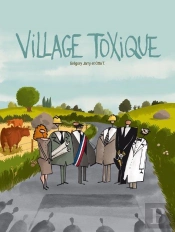 Village Toxique ; Petite Histoire Du Nucléaire Français
