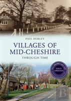 Villages Of Mid-Cheshire Through Time Revised Edition
