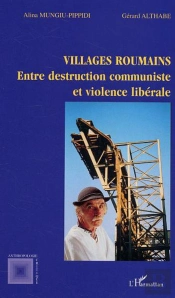 Villages Roumains ; Entre Destruction Communiste Et Violence Liberale