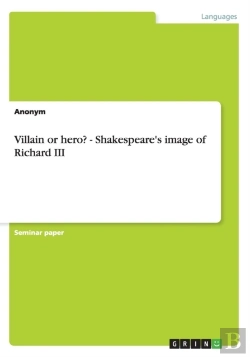 Bertrand.pt - Villain Or Hero? - Shakespeare'S Image Of Richard Iii