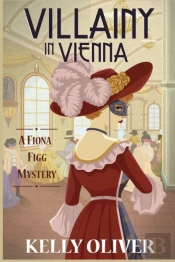 Villainy In Vienna: A Fiona Figg Mystery