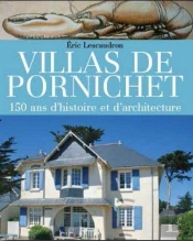 Villas De Pornichet ; 150 Ans D'Histoire Et D'Architecture