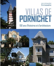 Villas De Pornichet ; 150 Ans D'Histoires Et D'Architecture