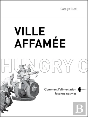 Ville Affamée ; Comment L'Alimentation Façonne Nos Vies