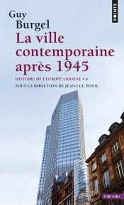 Ville Contemporaine Apres 1945 (La) - Histoire De L'Europe Urbaine