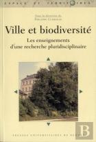Ville Et Biodiversité ; Les Enseignements D'Une Recherche Pluridisciplinaire