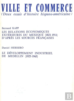 Bertrand.pt - Ville Et Commerce, Deux Essais D'Histoire Hispano-Américaine : Les Relations Économiques Extérieures Du Mexique (1821-1911)  Et Le Développement Industriel De Medellin (1925-1965)