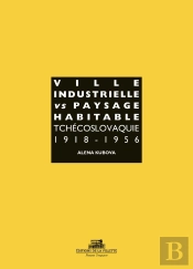 Ville Industrielle Tchèque Vs Paysage Habitable ; Tchécoslovaquie 1918-1956