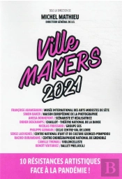 Ville Makers : 10 Résistances Artistiques Face À La Pandémie ! (Édition 2021)