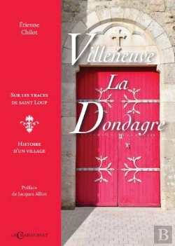 Bertrand.pt - Villeneuve-La-Dondagre - Sur Les Traces De Saint Loup, Histoire D'Un Village