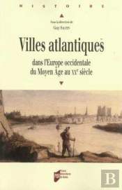 Villes Atlantiques Dans L'Europe Occidentale Du Moyen Âge Au Xx Siècle