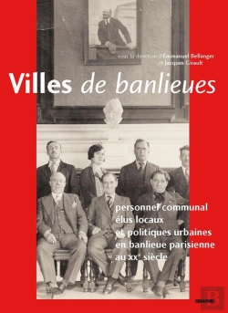 Bertrand.pt - Villes De Banlieue. Personnel Communal Et Politiques Municipales En Région Parisienne Au Xxe Siècle