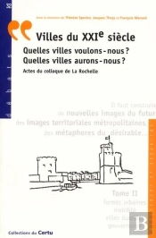 Villes Du 21e Siecle Quelles Villes Voulonsnous Quelles Villes Auronsnous Actes T.2 Formes Urbain