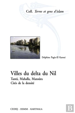 Bertrand.pt - Villes Du Delta Du Nil. Tantâ, Mahalla, Mansûra. Cités De La Densité