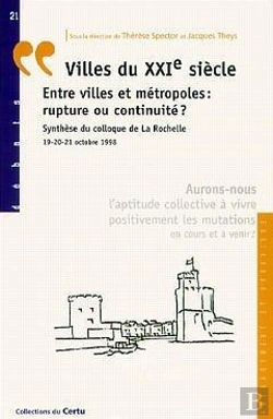 Bertrand.pt - Villes Du Xxi Siecle Entre Villes Et Metropoles Rupture Ou Continuite ; Synthese Du Colloque De La Roc