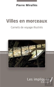 Villes En Morceaux - Carnets De Voyage Illustres