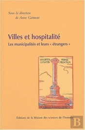 Villes Et Hospitalité ; Les Municipalités Et Leurs 'Étrangers'