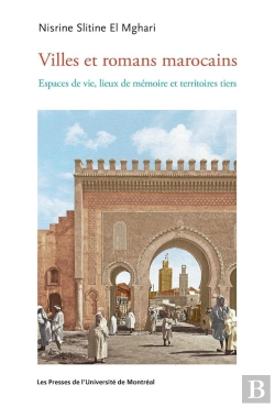 Bertrand.pt - Villes Et Romans Marocains : Espaces Vécus, Lieux De Mémoire Et Territoires Tiers