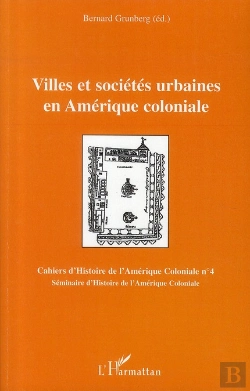 Bertrand.pt - Villes Et Sociétés Urbaines En Amérique Coloniale