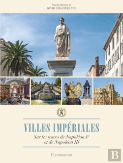Bertrand.pt - Villes Impériales : Sur Les Traces De Napoléon Ier Et De Napoléon Iii