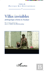 Villes Invisibles ; Anthropologie Urbaine Du Pacifique