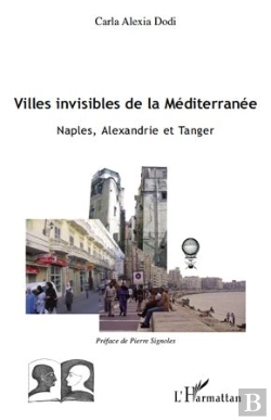Bertrand.pt - Villes Invisibles De La Mediterranée ; Naples, Alexandrie Et Tanger