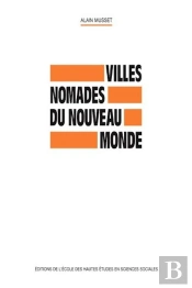 Villes Nomades Du Nouveau Monde