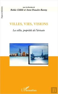 Bertrand.pt - Villes, Vies, Visions ; Les Villes Propriétés De L'Écrivain