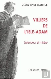 Villiers De L'Isle-Adam : Splendeur Et Misère