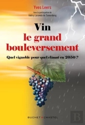 Vin : Le Grand Bouleversement ; Quel Vignoble Pour Quel Climat En 2050 ?