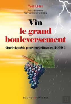 Bertrand.pt - Vin : Le Grand Bouleversement ; Quel Vignoble Pour Quel Climat En 2050 ?