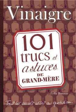 Bertrand.pt - Vinaigre. 101 Trucs Et Astuces De Grand-Mere