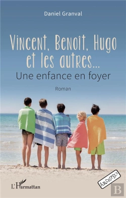 Bertrand.pt - Vincent, Benoit, Hugo Et Les Autres  - Une Enfance En Foyer