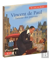 Vincent De Paul ; L'Amour Des Pauvres