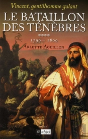 Vincent Gentilhomme Galant T.4 ; Le Bataillon Des Ténèbres, 1799-1800