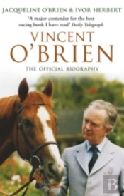 Vincent O'Brien - The Official Biography