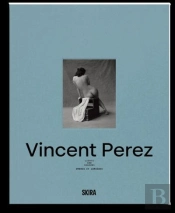 Vincent Perez : Ombres Et Lumières / Lights And Shadows