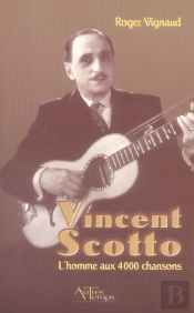 Vincent Scotto, L'Homme Aux 4000 Chansons